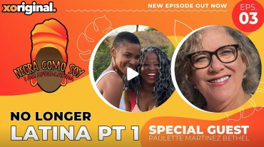 Negra Como Soy: No Longer Latina Part 1 on XOTV