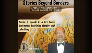 Stories Beyond Borders with John Liang